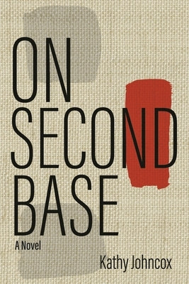 On Second Base by Johncox, Kathy