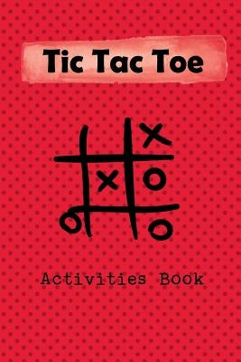 Tic Tac Toe Activity Book: Playing Book for 600 Games for Kids and Adults on Road Trips or on the Airplane and Family Vacation by Publishing, Modhouses