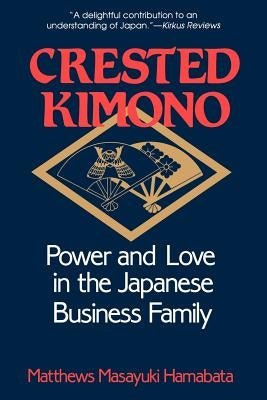 The Crested Kimono: The World Beneath Paris and London, 1800-1945 by Hamabata, Matthews Masayuki