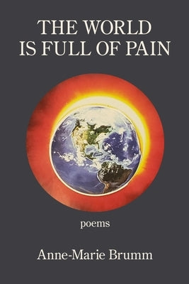 The World is Full of Pain by Brumm, Anne-Marie