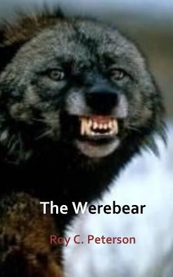 The Werebear by Peterson, Roy C.