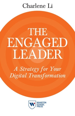 The Engaged Leader: A Strategy for Your Digital Transformation by Li, Charlene