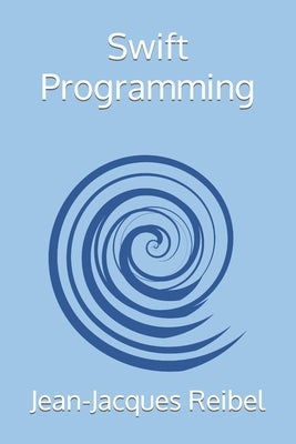 Swift Programming by Reibel, Jean-Jacques