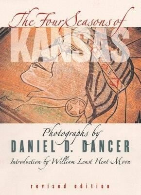The Four Seasons of Kansas: Revised Edition by Dancer, Daniel D.