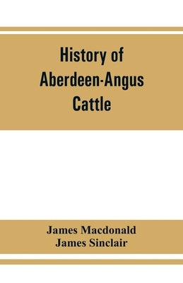 History of Aberdeen-Angus cattle by MacDonald, James
