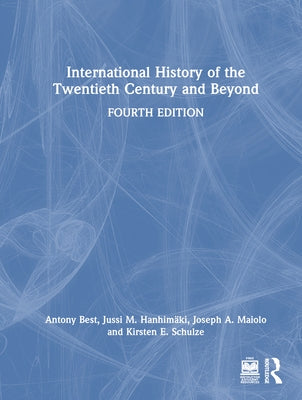 International History of the Twentieth Century and Beyond by Best, Antony