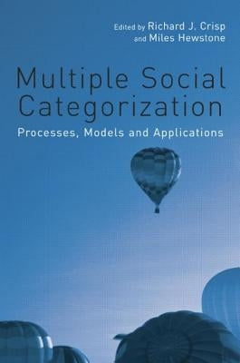 Multiple Social Categorization: Processes, Models and Applications by Crisp, Richard J.