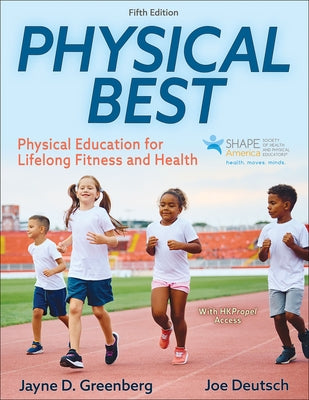 Physical Best: Physical Education for Lifelong Fitness and Health by Greenberg, Jayne D.