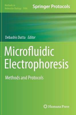 Microfluidic Electrophoresis: Methods and Protocols by Dutta, Debashis