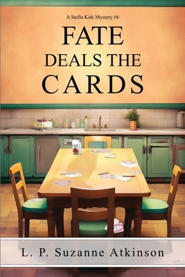 Fate Deals The Cards: A Stella Kirk Mystery # 6 by Atkinson, L. P. Suzanne