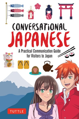 Conversational Japanese: A Practical Communication Guide for Visitors to Japan by Kaneko, Anne