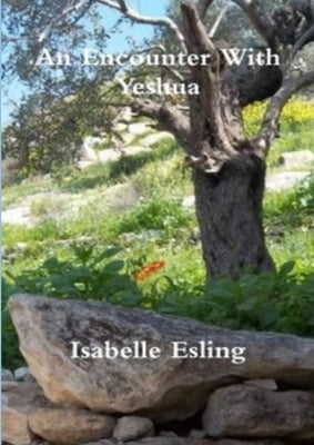 An Encounter With Yeshua by Esling, Isabelle