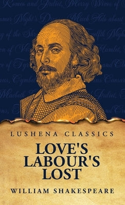 Love's Labour's Lost by Shakespeare, William