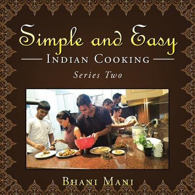Simple and Easy Indian Cooking: Series Two by Mani, Bhani