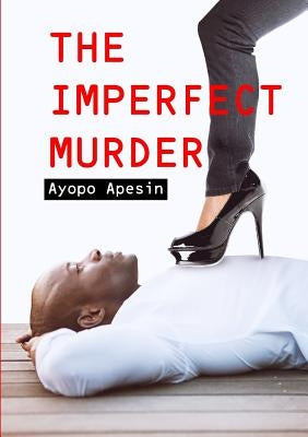 The Imperfect Murder by Apesin, Ayopo