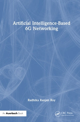 Artificial Intelligence-Based 6G Networking by Roy, Radhika Ranjan