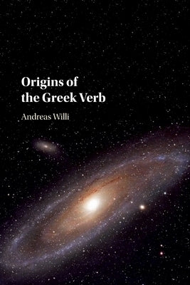 Origins of the Greek Verb by Willi, Andreas