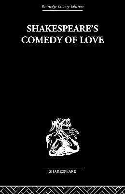 Shakespeare's Comedy of Love by Leggatt, Alexander