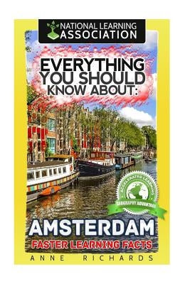 Everything You Should Know About: Amsterdam by Richards, Anne