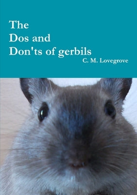 The Dos and Don'ts of gerbils by Lovegrove, C. M.