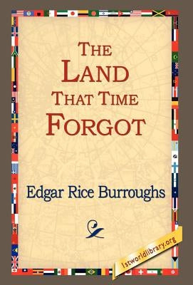 The Land That Time Forgot by Burroughs, Edgar Rice