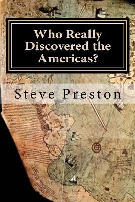 Who Really Discovered the Americas? by Preston, Steve