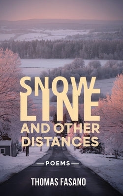 Snowline and Other Distances by Fasano, Thomas