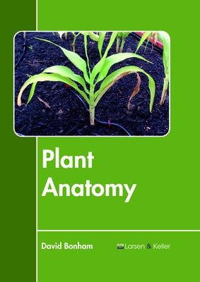 Plant Anatomy by Bonham, David