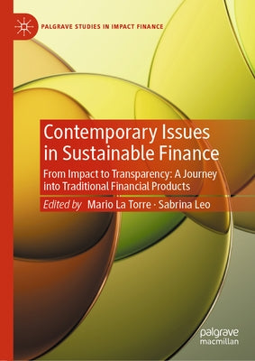 Contemporary Issues in Sustainable Finance: From Impact to Transparency: A Journey Into Traditional Financial Products by La Torre, Mario