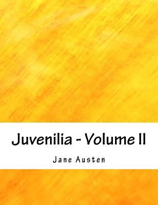 Juvenilia - Volume II by Austen, Jane