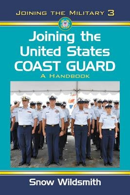 Joining the United States Coast Guard: A Handbook by Wildsmith, Snow