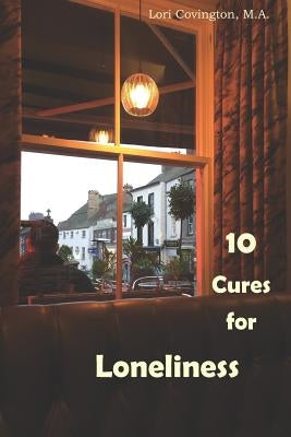 10 Cures for Loneliness by Covington, Lori