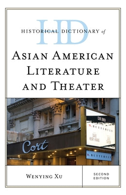 Historical Dictionary of Asian American Literature and Theater by Xu, Wenying
