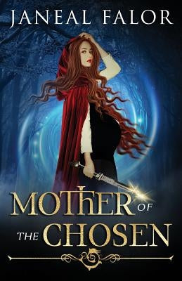 Mother of the Chosen by Falor, Janeal