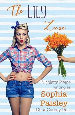 The Lily Lure: A Small Town Romance by Pierce, Nicolette