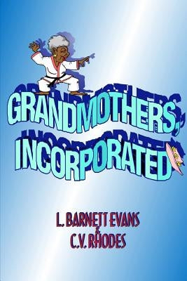 Grandmothers, Incorporated by Rhodes, C. V.