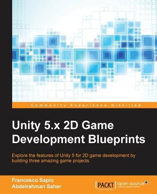 Unity 5.x 2D Game Development Blueprints by Sapio, Francesco
