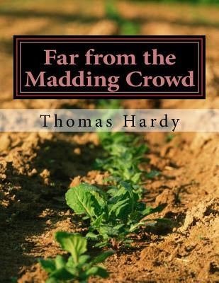 Far from the Madding Crowd: (Thomas Hardy Classics Collection) by Hardy, Thomas