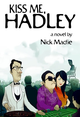 Kiss Me, Hadley by Macfie, Nick