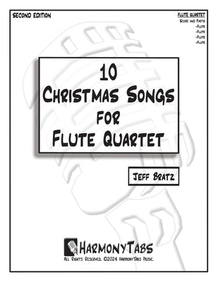 10 Christmas Songs for Flute Quartet: Second Edition by Bratz, Jeff
