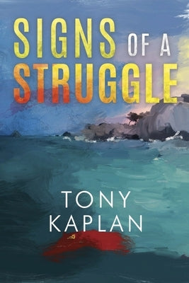 Signs of a Struggle by Kaplan, Tony