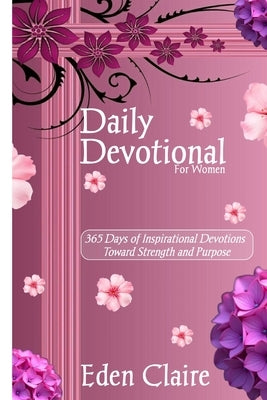 Daily Devotionals for Women 2026: 365 Days of Inspirational Devotions Toward Strength and Purpose by Claire, Eden