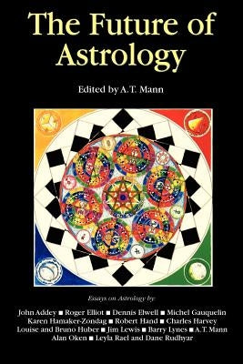 The Future of Astrology by Mann, A. T.