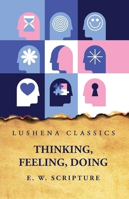 Thinking, Feeling, Doing by E W Scripture