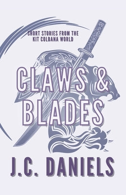 Claws & Blades by Daniels, J. C.