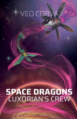 Space Dragons: Luxorian's Crew by Corva, Veo