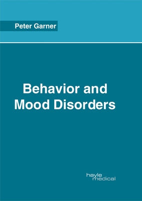 Behavior and Mood Disorders by Garner, Peter