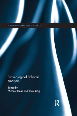 Praxeological Political Analysis by Jonas, Michael