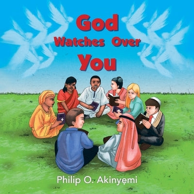 God Watches Over You by Akinyemi, Philip O.