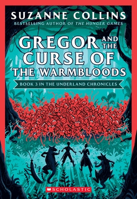 Gregor and the Curse of the Warmbloods (the Underland Chronicles #3: New Edition): Volume 3 by Collins, Suzanne
